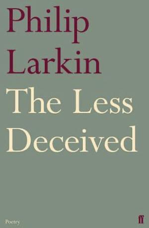 The Less Deceived by Philip Larkin