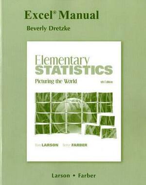 Excel Manual for Elementary Statistics: Picturing the World by Ron Larson, Betsy Farber