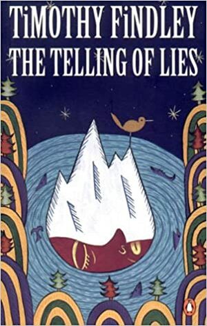 The Telling Of Lies by Timothy Findley