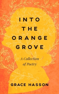 Into the Orange Grove by Grace Hasson