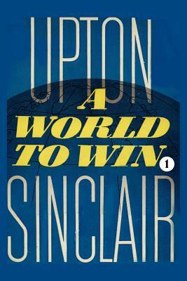 A World to Win I by Upton Sinclair