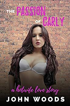 Watching Carly: A Hotwife Love Story by John Woods