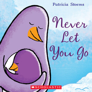 Never Let You Go by Patricia Storms