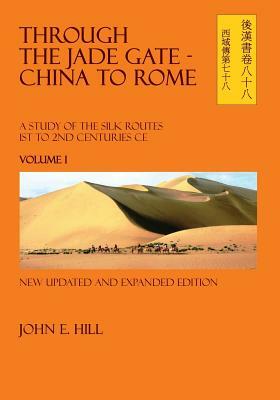 Through the Jade Gate- China to Rome: Volume I by John Hill