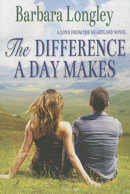 The Difference a Day Makes by Barbara Longley
