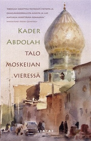 Talo moskeijan vieressä by Kader Abdolah
