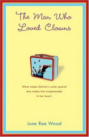 Man Who Loved Clowns by June Rae Wood