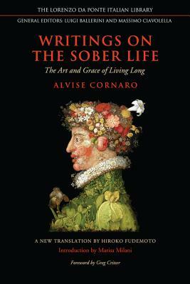 Writings on the Sober Life: The Art and Grace of Living Long by 