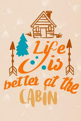 Life is Better at the Cabin by Dee Deck