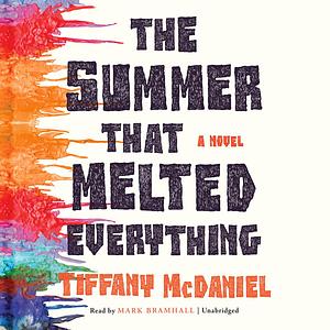 The Summer That Melted Everything by Tiffany McDaniel