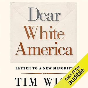 Dear White America: Letter to a New Minority by Tim Wise