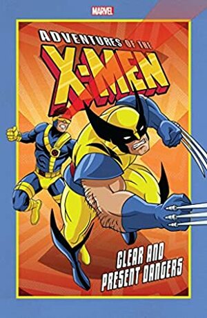 Adventures Of The X-Men: Clear And Present Dangers by Nel Yomtov, Roberto Flores, Ralph Macchio, Ben Herrera, Mike S. Miller, Alex Saviuk