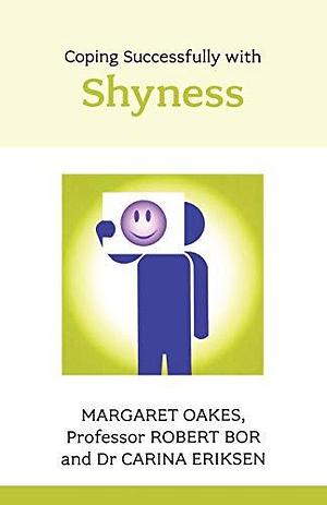 Coping Successfully with Shyness by Margaret Oakes, Carina Eriksen, Robert Bor