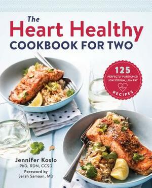 The Heart Healthy Cookbook for Two: 125 Perfectly Portioned Low Sodium, Low Fat Recipes by Jennifer Koslo