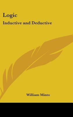 Logic: Inductive and Deductive by William Minto