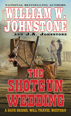 The Shotgun Wedding by J. A. Johnstone, William W. Johnstone