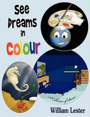 See Dreams in Colour: A Collection of Stories by William Lester