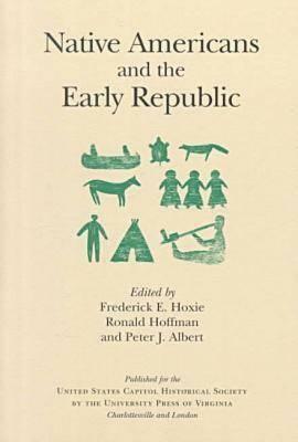 Native Americans and the Early Republic by Frederick E. Hoxie