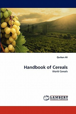 Handbook of Cereals by Qurban Ali