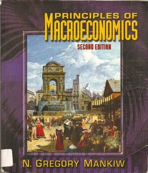 Principles of Macroeconomics by N. Gregory Mankiw