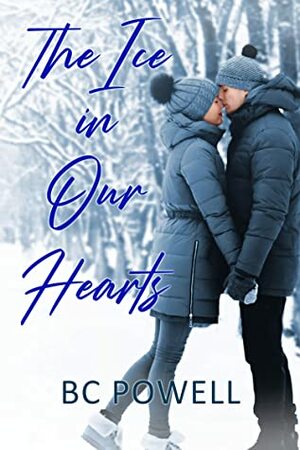 The Ice in Our Hearts by B.C. Powell