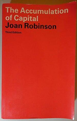 The Accumulation Of Capital by Joan Robinson