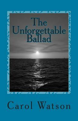 The Unforgettable Ballad by Carol Watson