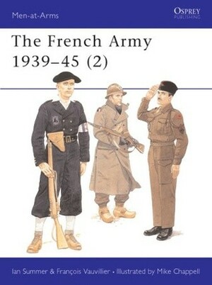 The French Army 1939-45 by Ian Sumner