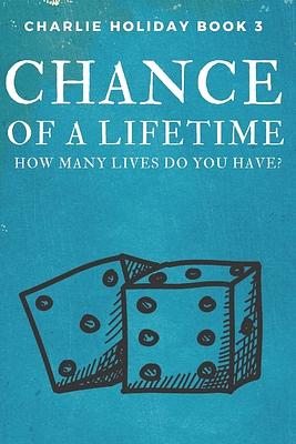 Chance of a Lifetime: How Many Lives Do You Have? by Bradley Charbonneau