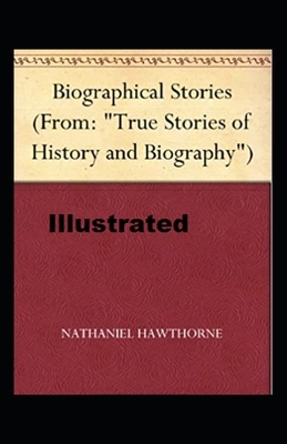 Biographical Stories Illustrated by Nathaniel Hawthorne