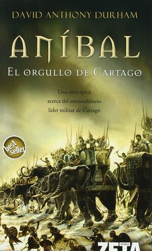 Aníbal: El orgullo de Cartago by David Anthony Durham