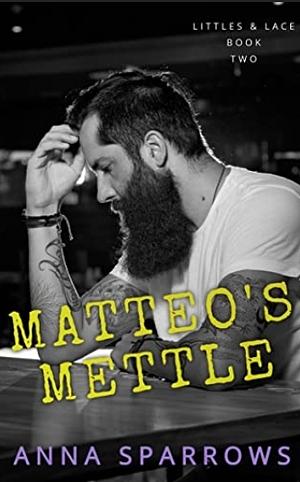 Matteo's Mettle by Anna Sparrows