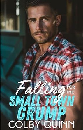Falling for the Small Town Grump by Colby Quinn