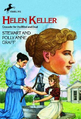 Helen Keller: Crusader for the Blind and Deaf by Stewart Graff, Polly Anne Graff