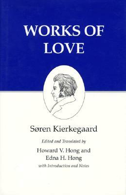 Kierkegaard's Writings, XVI, Volume 16: Works of Love by Søren Kierkegaard, Søren Kierkegaard