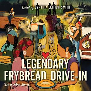 Legendary Frybread Drive-In by Cynthia Leitich Smith