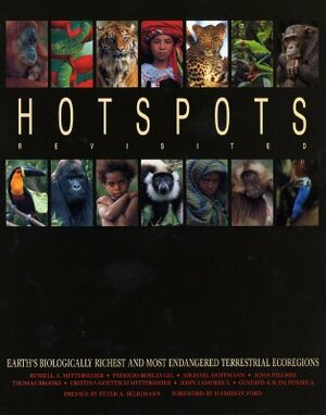 Hotspots Revisited: Earth's Biologically Richest and Most Endangered Terrestrial Ecoregions by Russell A. Mittermeier, Patricio Robles Gil, Michael Hoffman