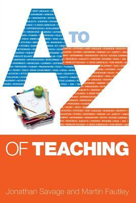 A-Z of Teaching by Martin Fautley, Jonathan Savage