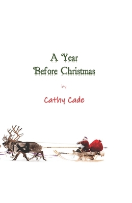 A Year Before Christmas by Cathy Cade