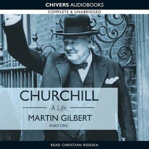Churchill : A Life Part 1 (1874 - 1918) by Martin Gilbert