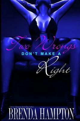 Two Wrongs Don't Make a Right by Brenda Hampton