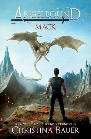 Mack: Kick-ass Epic Fantasy and Paranormal Romance by Christina Bauer, Christina Bauer