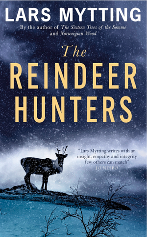 The Reindeer Hunters by Lars Mytting