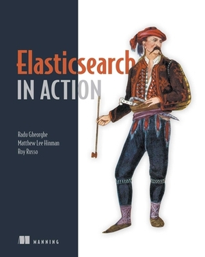 Elasticsearch in Action by Radu Gheorghe, Roy Russo, Matthew Lee Hinman