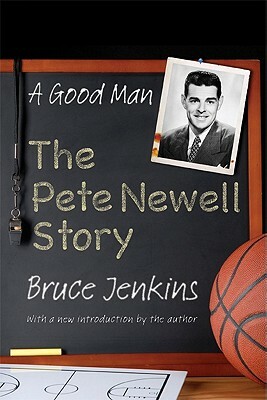 A Good Man: The Pete Newell Story by Bruce Jenkins