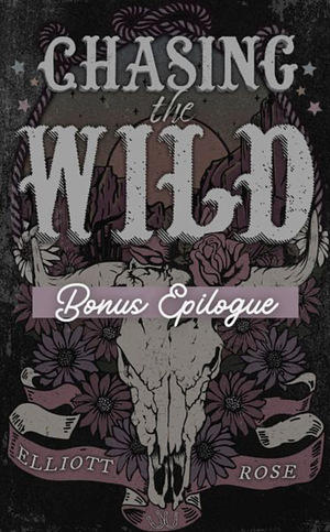 Chasing the Wild - Bonus Epilogue by Elliott Rose