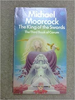 The King Of The Swords by Michael Moorcock