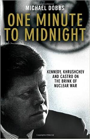 Cubakrisen: Kennedy, Khrusjtjov og Castro på randen af atomkrig by Michael Dobbs