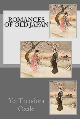 Romances of Old Japan by Yei Theodora Ozaki