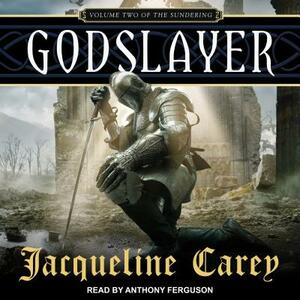 Godslayer: Volume II of the Sundering by Jacqueline Carey